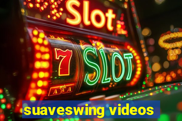 suaveswing videos